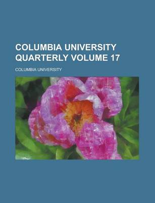 Book cover for Columbia University Quarterly Volume 17