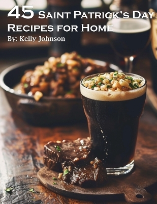 Book cover for 45 Saint Patrick's Day Recipes for Home