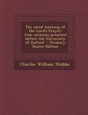 Book cover for The Social Teaching of the Lord's Prayer; Four Sermons Preached Before the University of Oxford