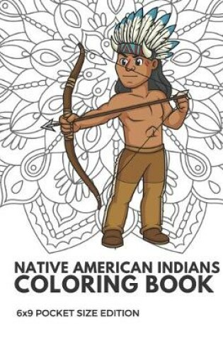 Cover of Native American Indians Coloring Book 6x9 Pocket Size Edition