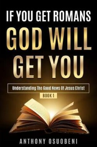 Cover of If You Get Romans God Will Get You