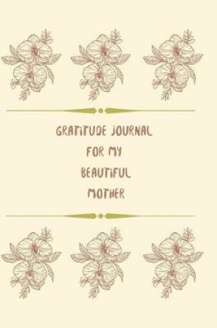 Cover of Gratitude Journal for My Beautiful Mother.