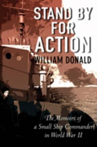 Cover of Stand by for Action: the Memoirs of a Small Ship Commander in Wwii