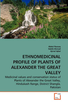 Book cover for Ethnomedicinal Profile of Plants of Alexander the Great Valley