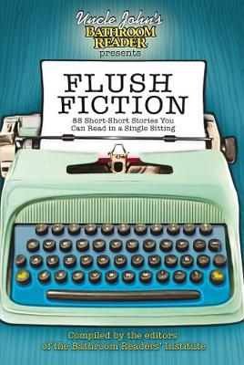 Book cover for Uncle John's Bathroom Reader Presents Flush Fiction