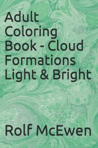 Cover of Adult Coloring Book - Cloud Formations Light & Bright
