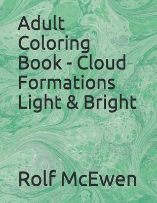 Book cover for Adult Coloring Book - Cloud Formations Light & Bright