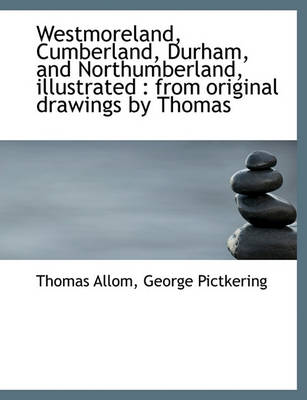 Book cover for Westmoreland, Cumberland, Durham, and Northumberland, Illustrated