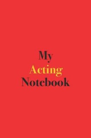 Cover of My Acting Notebook