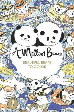 Cover of A Million Bears Beautiful Bears to Color