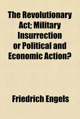 Book cover for The Revolutionary ACT; Military Insurrection or Political and Economic Action?