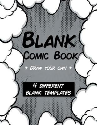 Book cover for Blank Comic Book Draw Your Own 4 Different Templates