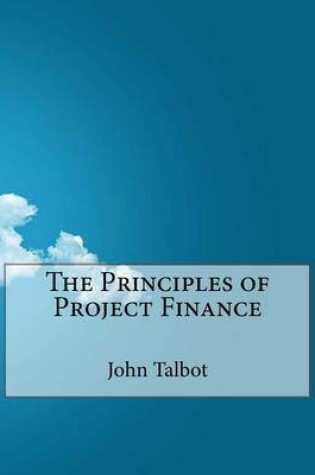 Cover of The Principles of Project Finance