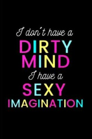 Cover of I don't have dirty mind I have a sexy Imagination