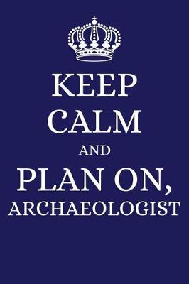 Book cover for Keep Calm and Plan on Archaeologist