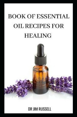 Cover of Book of Essential Oil Recipes for Healing