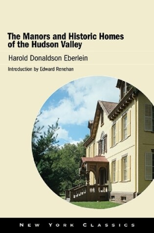 Cover of The Manors and Historic Homes of the Hudson Valley