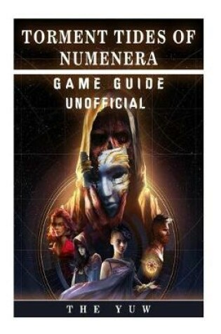 Cover of Torment Tides of Numenera Game Guide Unofficial