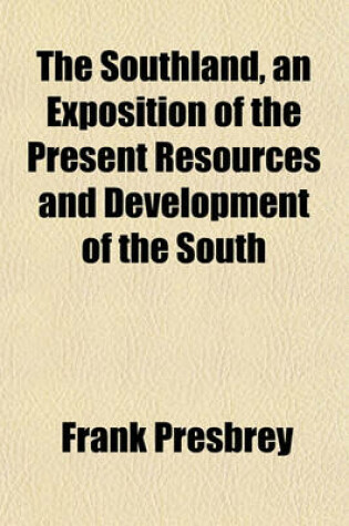 Cover of The Southland, an Exposition of the Present Resources and Development of the South