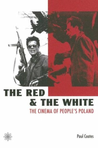 Cover of The Red and the White – The Cinema of People′s Poland