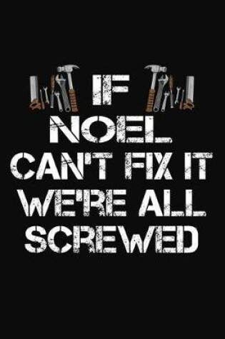 Cover of If Noel Can't Fix It We're All Screwed