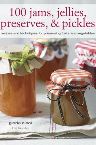 Cover of 100 Jams, Jellies, Preserves & Pickles
