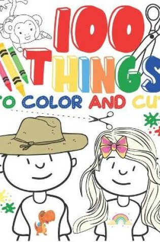 Cover of 100 Things To Color And Cut