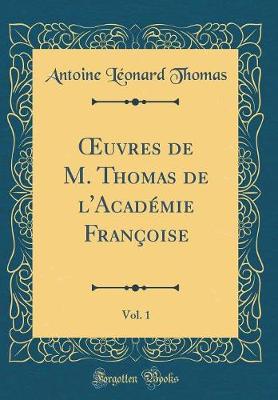 Book cover for Oeuvres de M. Thomas de l'Académie Françoise, Vol. 1 (Classic Reprint)