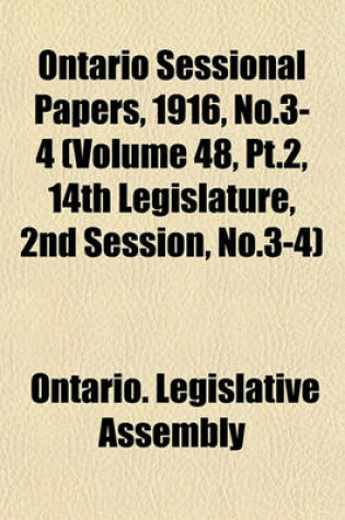 Cover of Ontario Sessional Papers, 1916, No.3-4 (Volume 48, PT.2, 14th Legislature, 2nd Session, No.3-4)