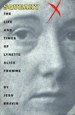 Book cover for Squeaky: the Life and Times of Lynette Alice Fromme