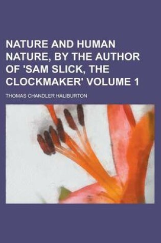 Cover of Nature and Human Nature, by the Author of 'Sam Slick, the Clockmaker' Volume 1
