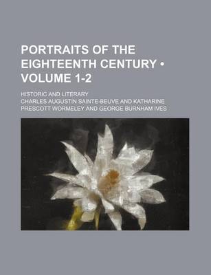 Book cover for Portraits of the Eighteenth Century (Volume 1-2); Historic and Literary