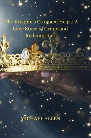 Cover of "The Kingpin's Crowned Heart"