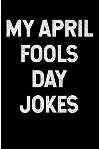 Cover of My April Fools Day Jokes