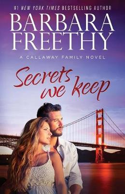 Secrets We Keep by Barbara Freethy
