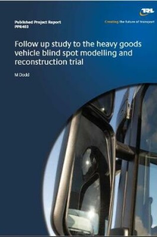 Cover of Follow up study to the heavy goods vehicle blind spot modelling and reconstruction trial