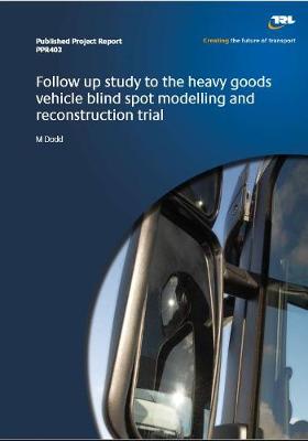 Book cover for Follow up study to the heavy goods vehicle blind spot modelling and reconstruction trial