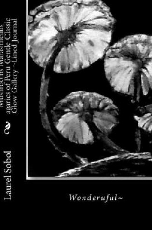 Cover of Mushrooms Marasmiellus agarics of Peru Gentle Classic Glow Gallery