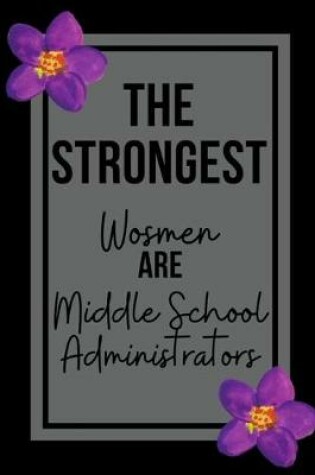 Cover of The Strongest Women Are Middle School Administrators