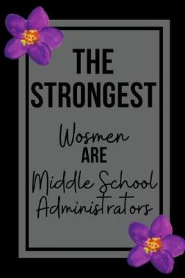 Book cover for The Strongest Women Are Middle School Administrators