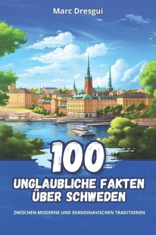 Cover of 100 Unglaubliche Fakten �ber Schweden