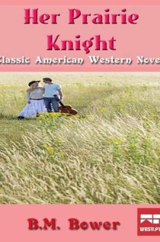 Cover of Her Prairie Knight: Classic American Western Novel
