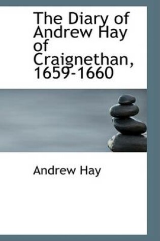 Cover of The Diary of Andrew Hay of Craignethan, 1659-1660