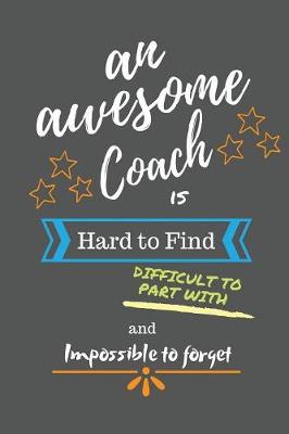 Book cover for An Awesome Coach is Hard to Find Difficult to Part With and Impossible to Forget