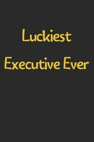 Cover of Luckiest Executive Ever