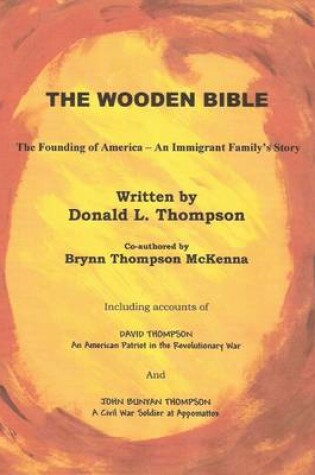 Cover of The Wooden Bible: The Founding of America-An Immigrant Family's Story