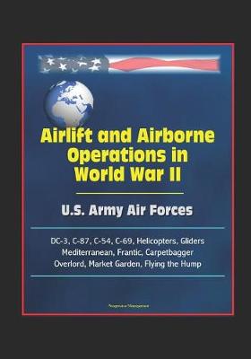 Book cover for Airlift and Airborne Operations in World War II