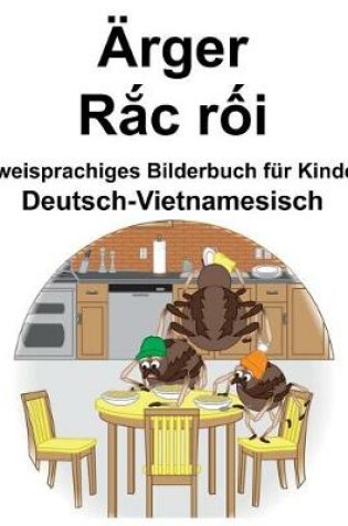 Cover of Deutsch-Vietnamesisch Ärger/R&#7855;c r&#7889;i Zweisprachiges Bilderbuch für Kinder