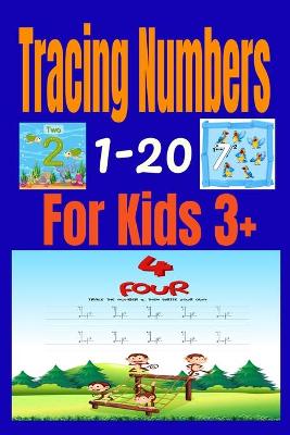 Book cover for Tracing Numbers 1-20 For Kids 3+