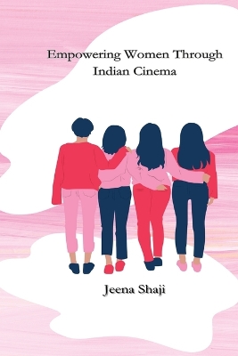 Book cover for Empowering Women Through Indian Cinema